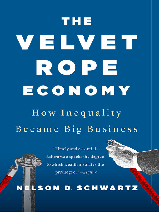 Title details for The Velvet Rope Economy by Nelson D. Schwartz - Wait list